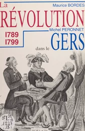 La Révolution dans le département du Gers : 1789-1799