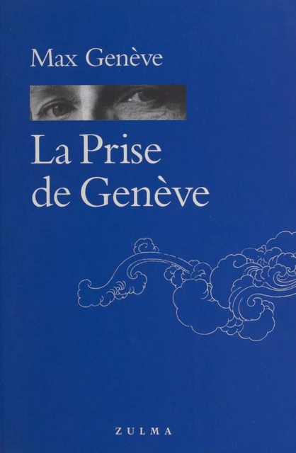 La prise de Genève ou Du bon usage de la pseudonymie - Max Génève - FeniXX réédition numérique