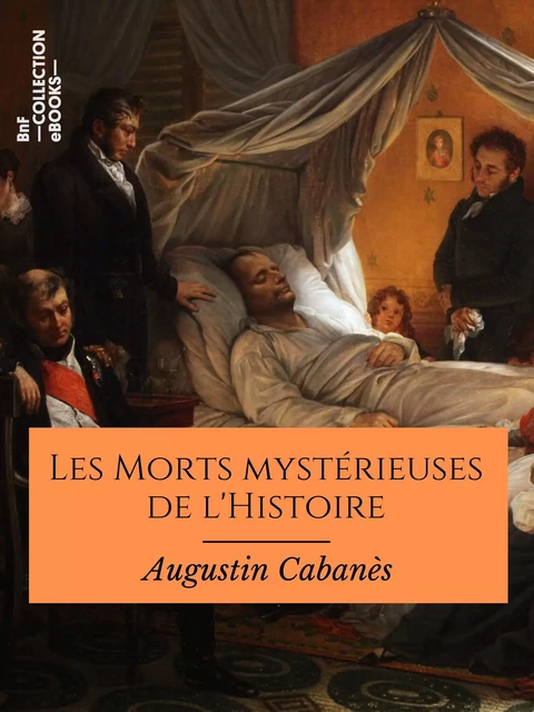 Les Morts mystérieuses de l'Histoire - Augustin Cabanès - BnF collection ebooks