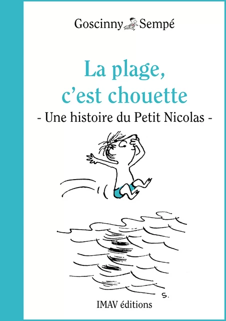 La plage, c'est chouette ! - René Goscinny,  Sempé - IMAV éditions