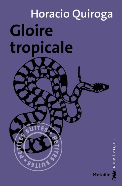 Gloire tropicale - Horacio Quiroga - Métailié