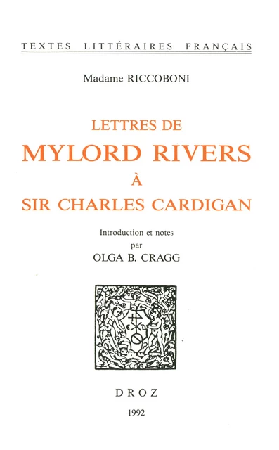 Lettres de Mylord Rivers à Sir Charles Cardigan - Marie-Jeanne Riccoboni, Olga B. Cragg - Librairie Droz