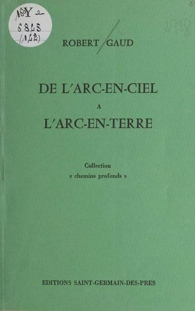 De l'arc-en-ciel à l'arc-en-terre - Robert Gaud - FeniXX réédition numérique