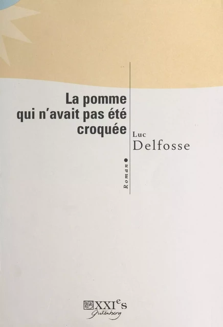 La pomme qui n'avait pas été croquée - Luc Delfosse - FeniXX réédition numérique