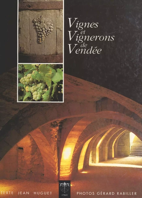 Vignes et vignerons de Vendée - Jean Huguet - FeniXX réédition numérique