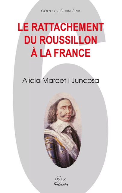 Le rattachement du Roussillon à la France - Alicia Marcet I Juncosa - Editions Trabucaire