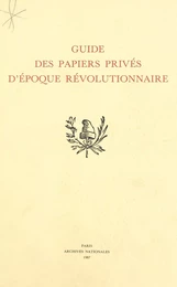 Guide des papiers privés d'époque révolutionnaire