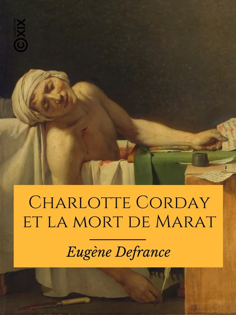 Charlotte Corday et la mort de Marat - Eugène Defrance - Collection XIX