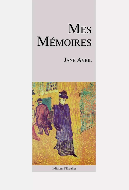 Mes mémoires - Jane Avril - Editions l'Escalier