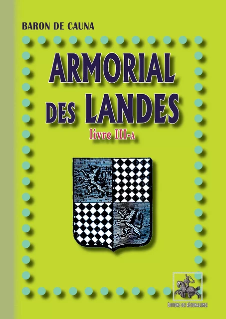 Armorial des Landes - (Livre 3-a) - Baron de Cauna - Editions des Régionalismes