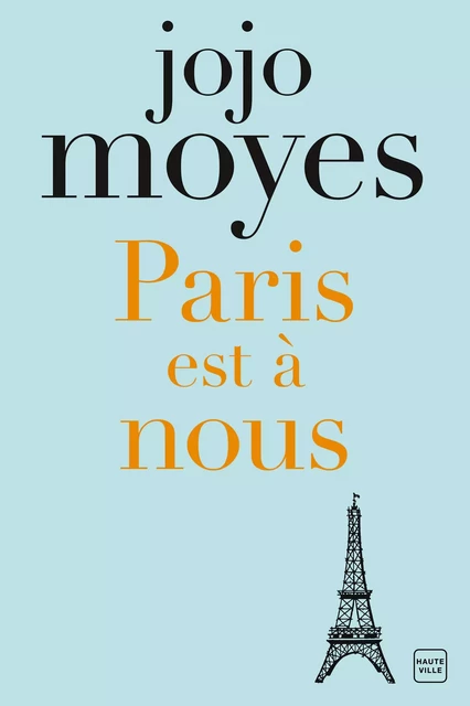 Paris est à nous - Jojo Moyes - Hauteville