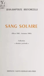 Sang solaire (Hiver 1982-Automne 1984)