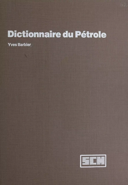 Dictionnaire du pétrole - Yves Barbier - FeniXX réédition numérique