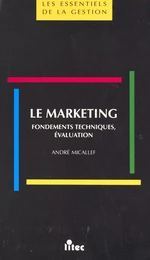 Le marketing : fondements techniques, évaluation