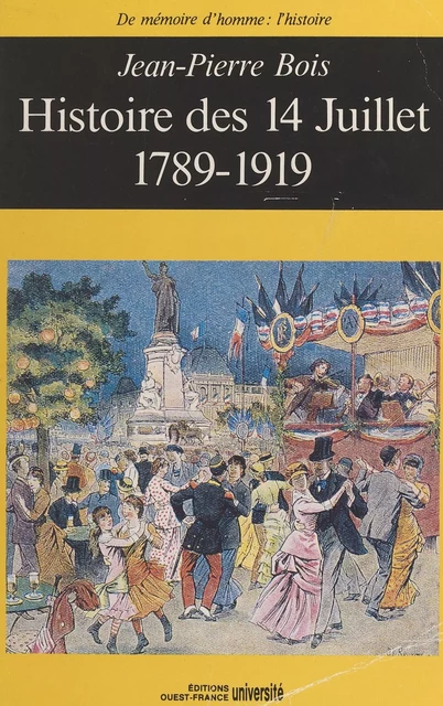 Histoire des 14 juillet : 1789-1919 - Jean-Pierre Bois - FeniXX réédition numérique