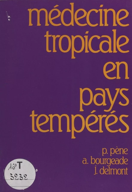 Médecine tropicale en pays tempérés - Pierre Pène, Auguste Bourgeade, Jean Delmont - FeniXX réédition numérique