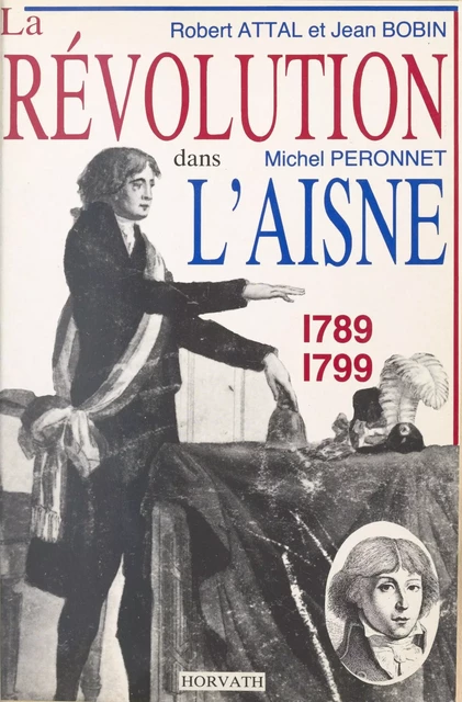 La Révolution dans l'Aisne : 1789-1799 - Michel Péronnet, Robert Attal - FeniXX réédition numérique