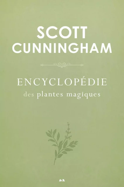 Encyclopédie des plantes magiques - Scott Cunningham - Éditions AdA