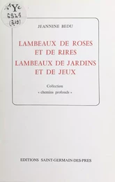 Lambeaux de roses et de rires, lambeaux de jardins et de jeux