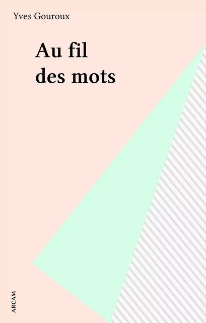 Au fil des mots - Yves Gouroux - FeniXX réédition numérique