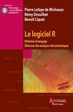 Le logiciel R - Pierre Lafaye de Micheaux, Benoît Liquet, Rémy Drouilhet - Hermes Science Publications