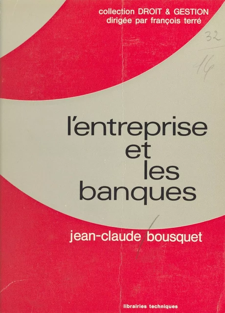 L'entreprise et les banques - Jean-Claude Bousquet - FeniXX réédition numérique