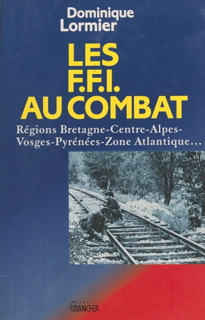 Les FFI au combat - Dominique Lormier - FeniXX réédition numérique