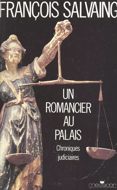 Un romancier au palais - François Salvaing - FeniXX réédition numérique