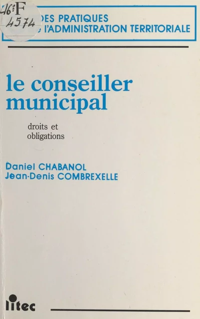 Le conseiller municipal : droits et obligations - Daniel Chabanol, Jean-Denis Combrexelle - FeniXX réédition numérique