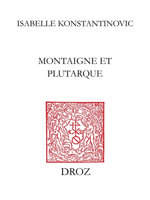 Montaigne et Plutarque - Isabelle Konstantinovic - Librairie Droz