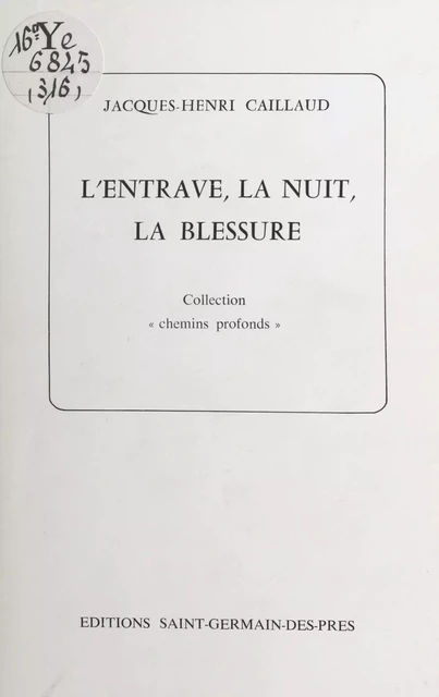 L'entrave, la nuit, la blessure - Jacques-Henri Caillaud - FeniXX réédition numérique