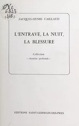 L'entrave, la nuit, la blessure