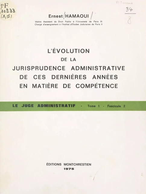 Le juge administratif (1.2) : L'évolution de la jurisprudence administrative de ces dernières années en matière de compétence - Ernest Hamaoui - FeniXX réédition numérique