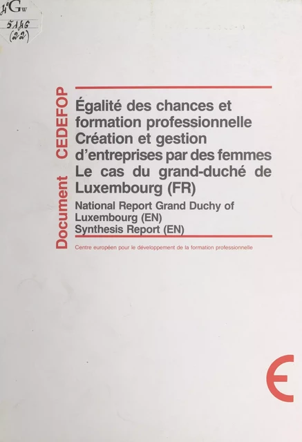 Égalité des chances et formation professionnelle : création et gestion d'entreprises par des femmes, le cas du grand-duché de Luxembourg - P. Ensch, Annie May - FeniXX réédition numérique