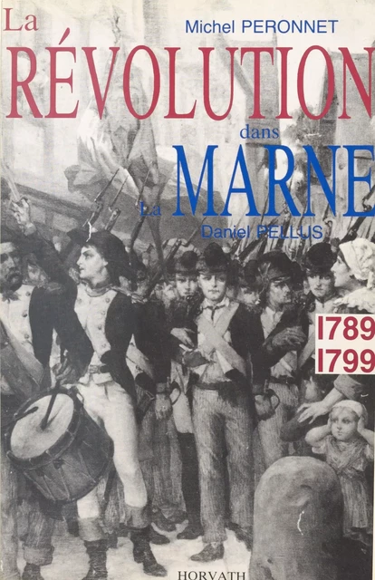 La Révolution dans le département de la Marne : 1789-1799 - Michel Péronnet, Daniel Pellus - FeniXX réédition numérique