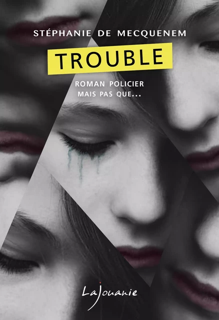 Trouble - Stéphanie de Mecquenem - Éditions Lajouanie