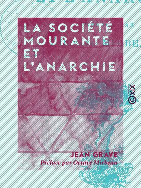 La Société mourante et l'anarchie - Octave Mirbeau, Jean Grave - Collection XIX