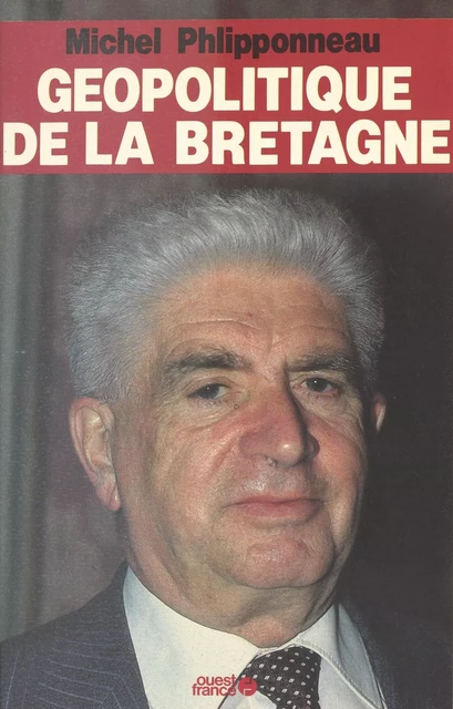 Géopolitique de la Bretagne - Michel Phlipponneau - FeniXX réédition numérique