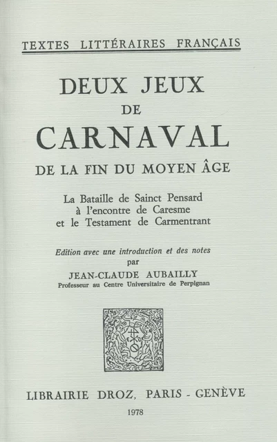 Deux Jeux de Carnaval de la fin du moyen âge : -  - Librairie Droz