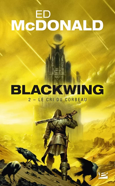 Blackwing, T2 : Le Cri du corbeau - Ed McDonald - Bragelonne