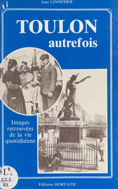 Toulon autrefois : images retrouvées - Jean Linnemer - FeniXX réédition numérique