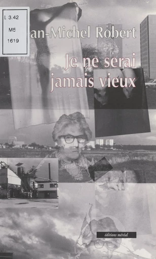 Je ne serai jamais vieux - Jean-Michel Robert - FeniXX réédition numérique