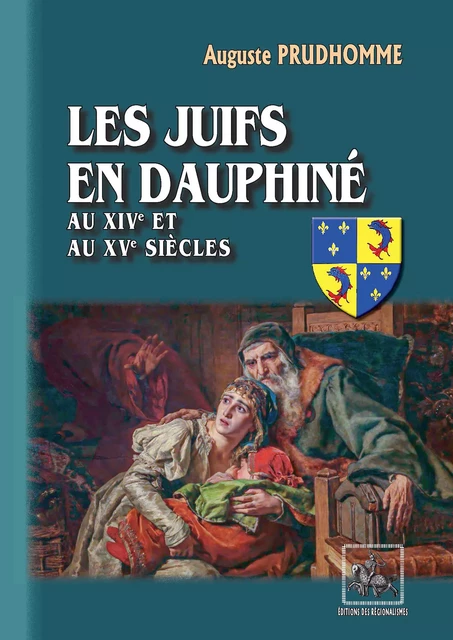 Les Juifs en Dauphiné au XIVe et au XVe siècles - Auguste Prudhomme - Editions des Régionalismes