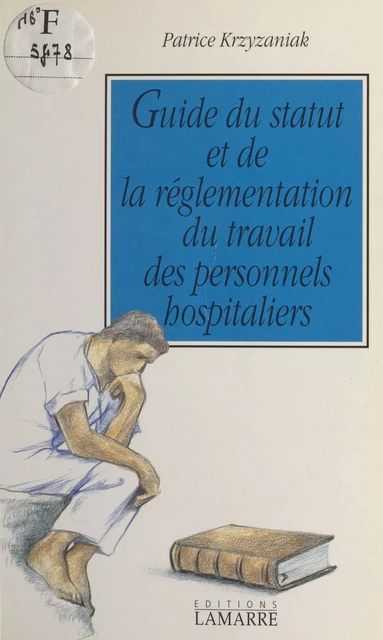 Guide du statut et de la réglementation du travail des personnels hospitaliers - P. Krzyzaniak - FeniXX réédition numérique