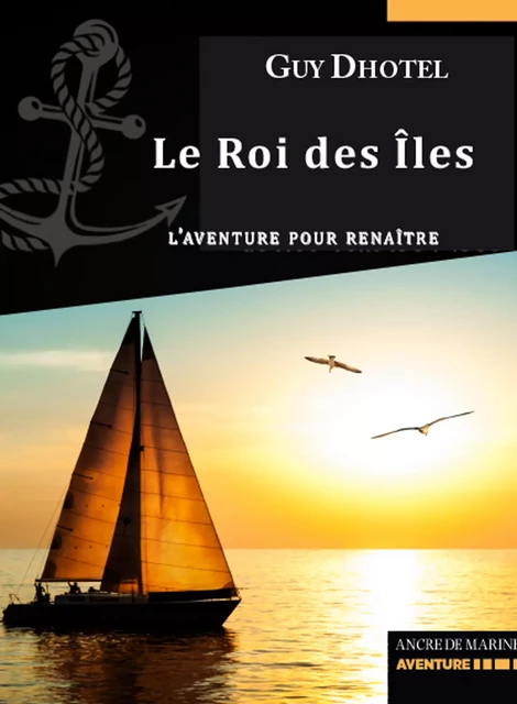 Le Roi des îles - Guy Dhotel - Ancre de Marine Editions