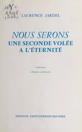 Nous serons une seconde volée à l'éternité