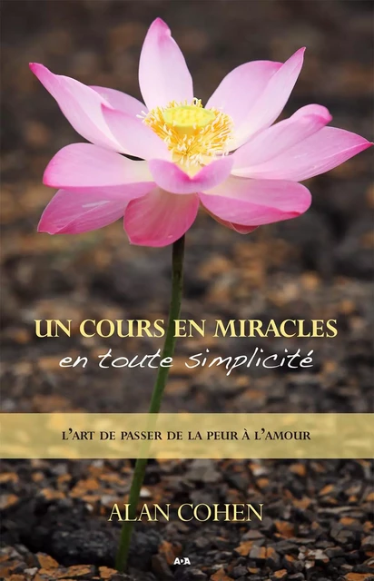 Un Cours en miracles en toute simplicité - Alan Cohen - Éditions AdA