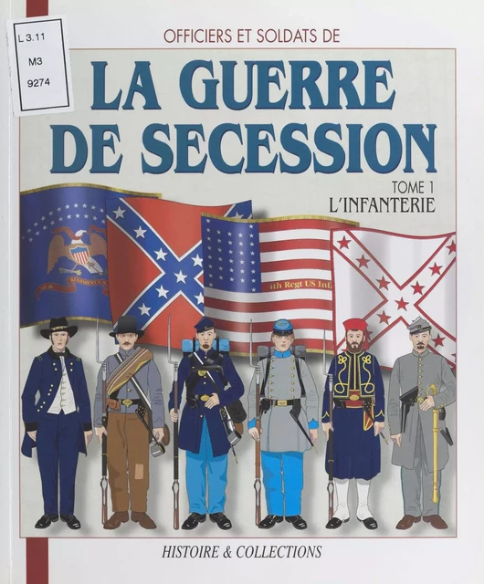 Officiers et soldats de la guerre de Sécession (1) : L'infanterie - André Jouineau, Jean-Marie Mongin - FeniXX réédition numérique