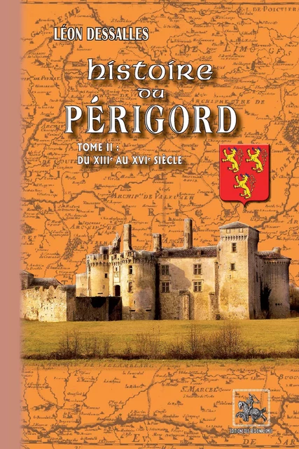 Histoire du Périgord (Tome 2) - Léon Dessalles - Editions des Régionalismes