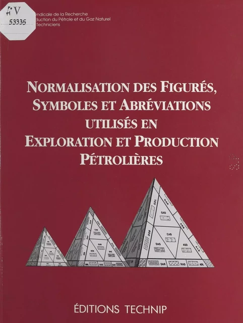 Normalisation des figures, symboles et abréviations utilisés en exploration et production pétrolières -  Chambre syndicale de la recherche et de la production du pétrole et du gaz naturel - FeniXX réédition numérique